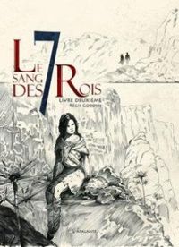 Régis Goddyn - Le sang des 7 Rois - Livre deux