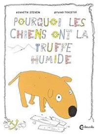 Kenneth Steven - Yvind Torseter - Pourquoi les chiens ont la truffe humide