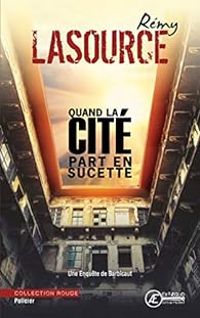 Remy Lasource - Quand la cité part en sucette