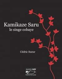 Cedric Sueur - Kamikaze Saru : Le singe cobaye