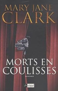 Mary Jane Clark -  Mary Jane Clark - Morts en coulisses