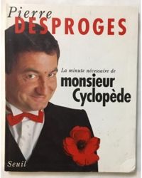 Pierre Desproges - La minute nécessaire de Monsieur Cyclopède