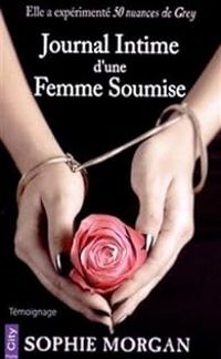 Sophie Morgan - Journal intime d'une femme soumise