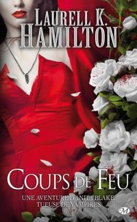 Laurell K. Hamilton - Coups de feu