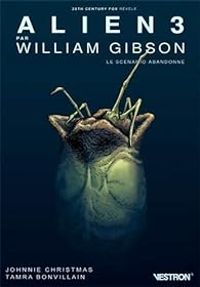 Johnnie Christmas - William Gibson - Alien 3 : Le scénario abandonné