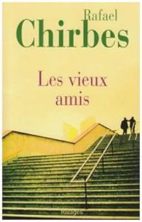 Rafael Chirbes - Les vieux amis
