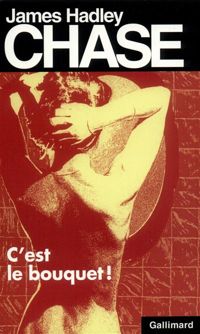 James Hadley Chase - C'est le bouquet !