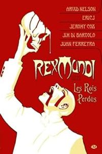 Arvid Nelson - Juan E Ferreyra - Jim Di Bartolo - Eric Johnson - Thriller : les rois perdus