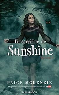 Paige Mckenzie - Alyssa Sheinmel - Brigitte Hebert - Le sacrifice de Sunshine