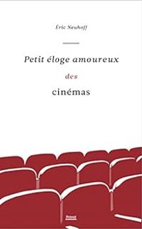 Ric Neuhoff - Petit éloge amoureux des cinémas