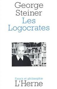 George Steiner - Les Logocrates