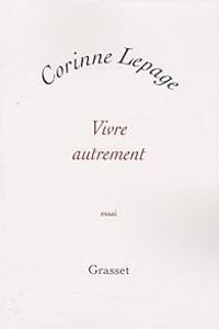 Corinne Lepage - Vivre autrement