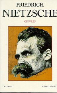 Friedrich Nietzsche - Jean Lacoste - Jacques Le Rider - Oeuvres de Friedrich Nietzsche