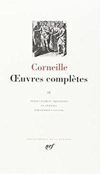 Pierre Corneille - Corneille : Oeuvres complètes