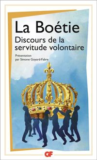 Etienne De La Boétie - Discours de la servitude volontaire