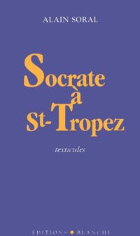 Alain Soral - Socrate à Saint-Tropez : Texticules