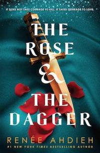 Renee Ahdieh - The Rose and the Dagger