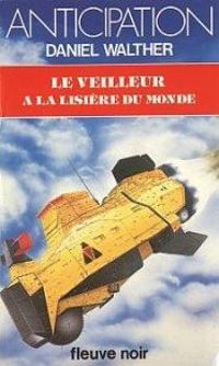 Daniel Walther - Le veilleur à la lisière du monde