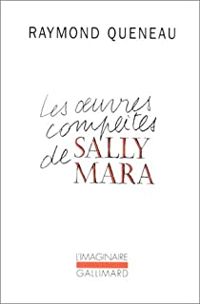 Raymond Queneau - Les Œuvres complètes de Sally Mara