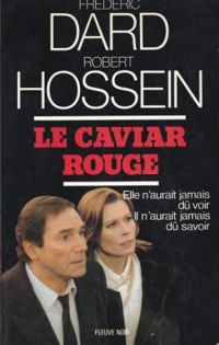 Couverture du livre Le caviar rouge - Frederic Dard - Robert Hossein