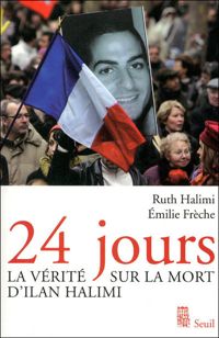 Ruth Halimi - Emilie Frèche - 24 jours : La vérité sur la mort d'Ilan Halimi