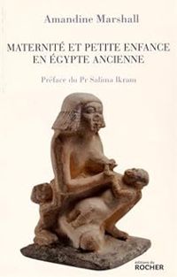 Amandine Marshall - Maternité et petite enfance en Egypte ancienne