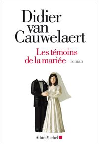 Didier Van Cauwelaert - Les Témoins de la mariée