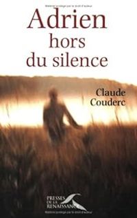 Claude Couderc - Adrien hors du silence