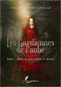 Virginie Carre Lapresad - Rose, la lutte contre le destin