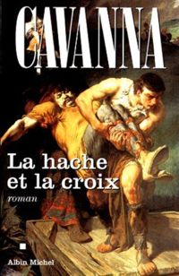 François Cavanna - La Hache et la Croix
