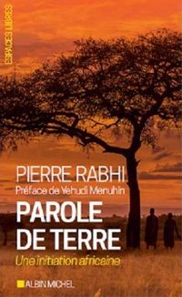 Pierre Rabhi - Parole de terre : Une initiation africaine