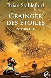 Brian Stableford - Grainger des étoiles - Intégrale