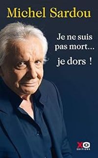 Michel Sardou - Je ne suis pas mort... je dors !