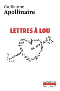 Guillaume Apollinaire - Lettres à Lou