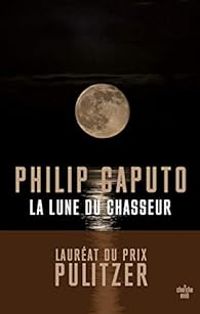 Philip Caputo - La lune du chasseur