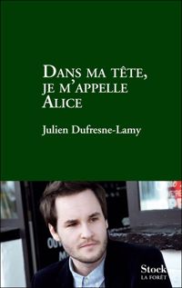 Julien Dufresne-lamy - Dans ma tête je m'appelle Alice