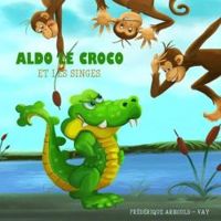 Valerie Loetscher - Frederique Arnould - Aldo le croco et les singes