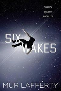 Mur Lafferty - Six Wakes