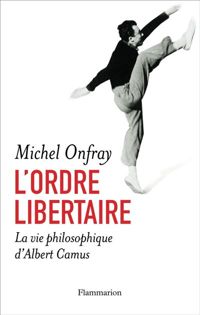 Michel Onfray - L'ordre libertaire 