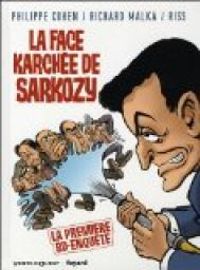 Richard Malka - Philippe Cohen - La face karchée de Sarkozy