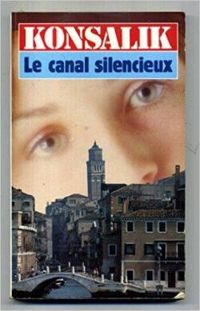 Heinz G Konsalik - Le canal silencieux