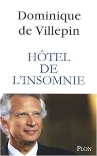 Dominique De Villepin - Hôtel de l'insomnie