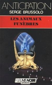 Serge Brussolo - Les animaux funèbres