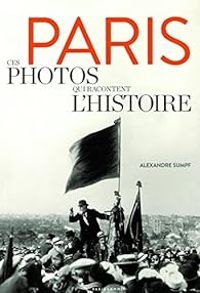 Alexandre Sumpf - Paris - Ces photos qui racontent l'histoire