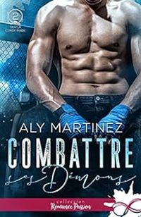 Aly Martinez - Combattre ses démons