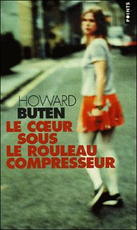Howard Buten - Le Coeur sous le rouleau compresseur