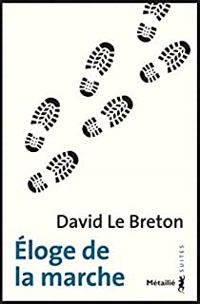 David Le Breton - Eloge de la marche
