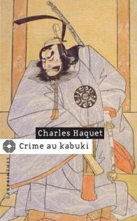 Charles Haquet - Crime au Kabouki