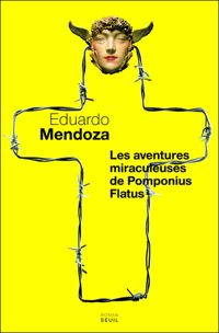 Eduardo Mendoza - Les Aventures miraculeuses de Pomponius Flatus