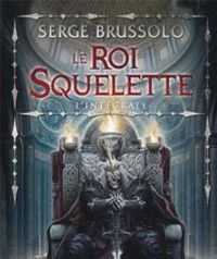 Serge Brussolo - Le Roi Squelette - LIntégrale